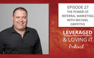 Ep 27. The Power of Referral Marketing with Michael Griffiths