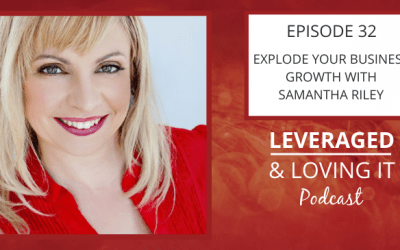 Ep 32. Explode Your Business Growth with Samantha Riley