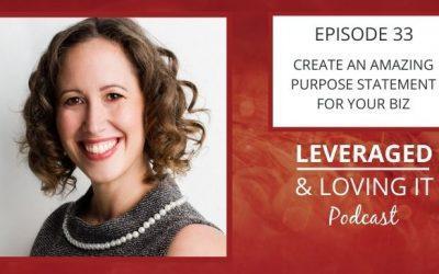 Ep 33. How to Create an Amazing Purpose Statement for your Business