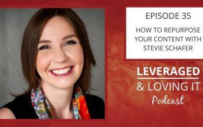 Ep 35. How to Repurpose Your Content with Stevie Schafer