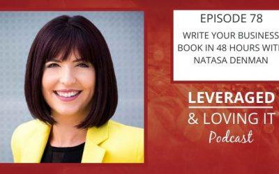 Ep 78. Write Your Business Book In 48 Hours with Natasa Denman