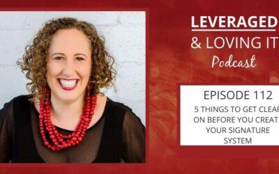 Ep 112. 5 things to get clear on before you create a Signature System