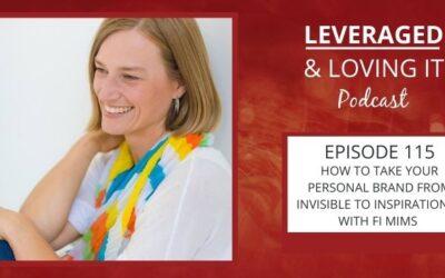 Ep 115. How to take your personal brand from invisible to inspirational with Fi Mims