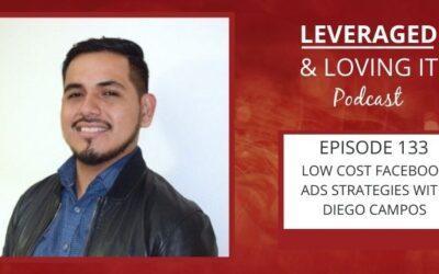 Ep 133. Low-cost Facebook ad strategies with Diego Campos