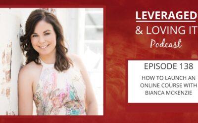 Ep 138. How to launch an online course with Bianca McKenzie