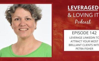 Ep 142. Leverage LinkedIn to attract your most brilliant clients with Petra Fisher