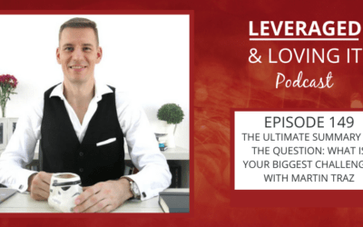 Ep 149. The ultimate summary of the question: What is your biggest challenge? with Martin Traz
